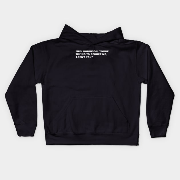 The Graduate Quote Kids Hoodie by WeirdStuff